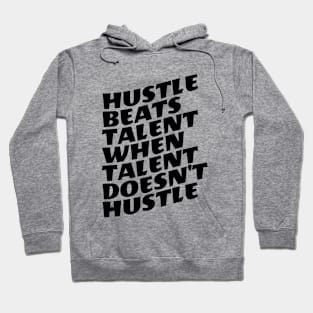 Hustle Beats Talent When Talent Doesn't Hustle Hoodie